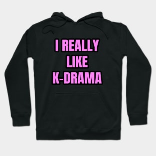 I Really Like K-Drama Hoodie